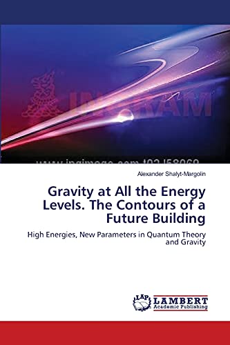 Gravity at All the Energy Levels. The Contours of a Future Building: High Energies, New Parameters in Quantum Theory and Gravity