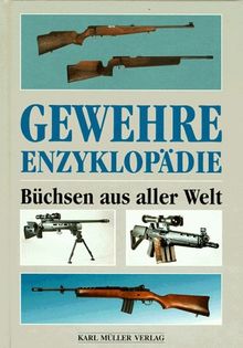 Gewehre- Enzyklopädie. Büchsen aus aller Welt