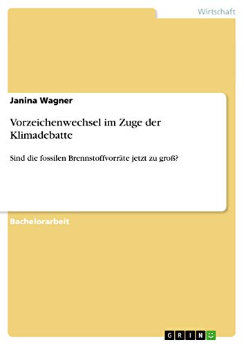 Vorzeichenwechsel im Zuge der Klimadebatte: Sind die fossilen Brennstoffvorräte jetzt zu groß?