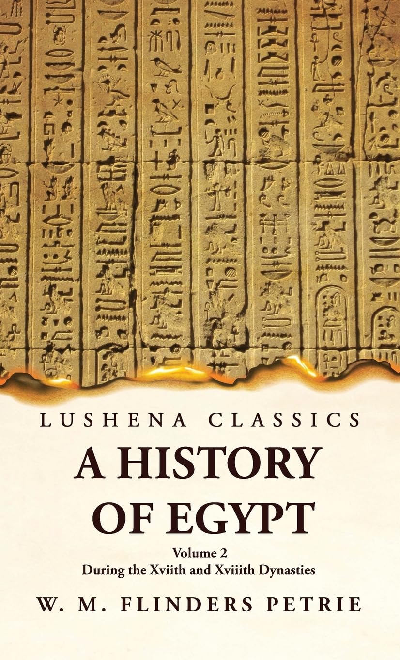 A History of Egypt During the Xviith and Xviiith Dynasties Volume 2