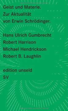 Geist und Materie: Zur Aktualität von Erwin Schrödinger (edition unseld)