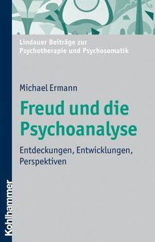 Freud und die Psychoanalyse: Entdeckungen, Entwicklungen, Perspektiven (-- Nicht Angegeben --)