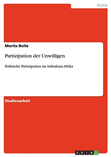 Partizipation der Unwilligen: Politische Partizipation im Subsahara Afrika
