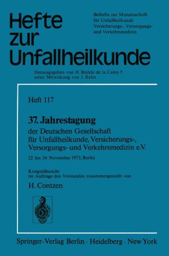 37. Jahrestagung der Deutschen Gesellschaft für Unfallheilkunde, Versicherungs, Versorgungs-und Verkehrsmedizin e.V.: 22. bis 24. November 1973, Berlin (Hefte zur Zeitschrift Der Unfallchirurg)