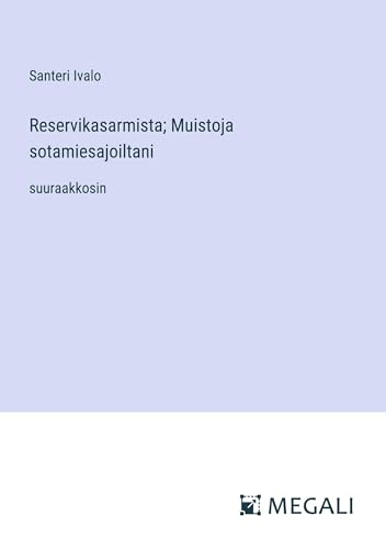 Reservikasarmista; Muistoja sotamiesajoiltani: suuraakkosin