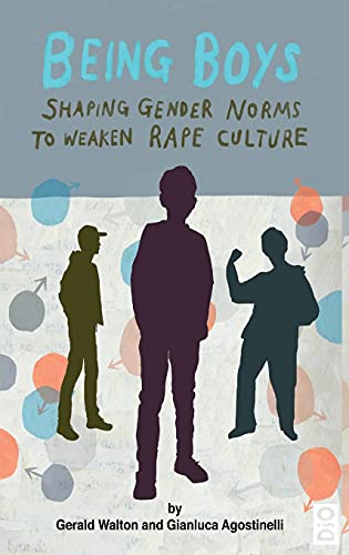 Being Boys: Shaping gender norms to weaken rape culture (Critical Youth Studies)