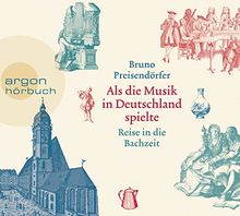 Als die Musik in Deutschland spielte: Reise in die Bachzeit von Preisendörfer, Bruno | Buch | Zustand sehr gut