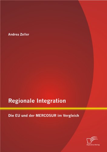 Regionale Integration: Die Eu und der Mercosur im Vergleich