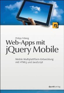 Web-Apps mit jQuery Mobile: Mobile Multiplattform-Entwicklung mit HTML5 und JavaScript von Philipp Friberg | Buch | Zustand gut