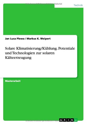 Solare Klimatisierung/Kühlung. Potentiale und Technologien zur solaren Kälteerzeugung