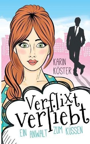 Verflixt verliebt - Ein Anwalt zum Küssen: Liebeskomödie