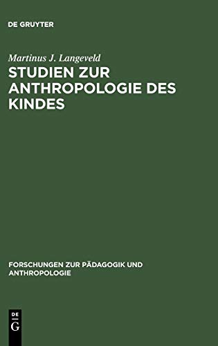 Studien zur Anthropologie des Kindes (Forschungen zur Pädagogik und Anthropologie, 1, Band 1)