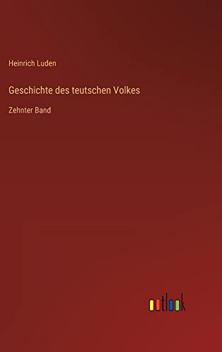 Geschichte des teutschen Volkes: Zehnter Band