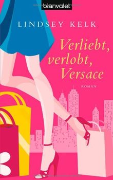 Verliebt, verlobt, Versace: Roman