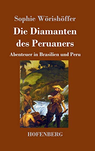 Die Diamanten des Peruaners: Abenteuer in Brasilien und Peru