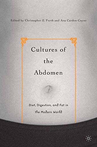Cultures of the Abdomen: Diet, Digestion, and Fat in the Modern World