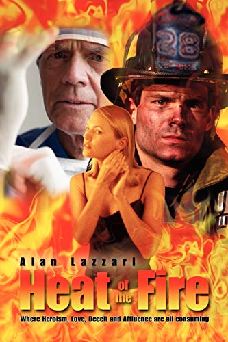 Heat Of The Fire: Where Heroism, Love, Deceit and Affluence are all consuming