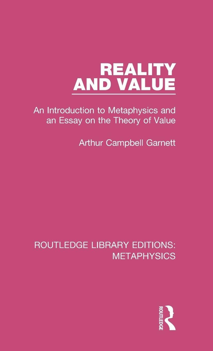Reality and Value: An Introduction to Metaphysics and an Essay on the Theory of Value (Routledge Library Editions: Metaphysics, Band 6)