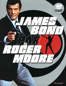 James Bond par Roger Moore : 50 ans d'aventures au cinéma