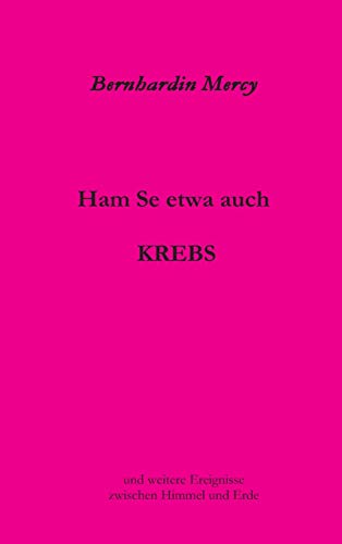 Ham Se etwa auch KREBS: und weitere Ereignisse zwischen Himmel und Erde