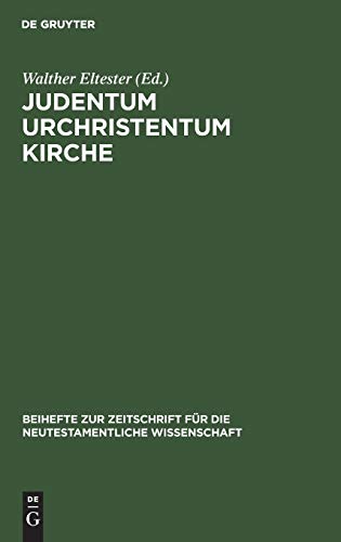 Judentum Urchristentum Kirche: Festschrift für Joachim Jeremias (Beihefte zur Zeitschrift für die neutestamentliche Wissenschaft, 26, Band 26)