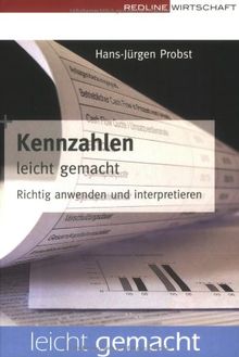 Kennzahlen leicht gemacht. Richtig anwenden und interpretieren (Redline Wirtschaft)