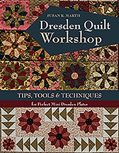 Dresden Quilt Workshop: Tips, Tools & Techniques