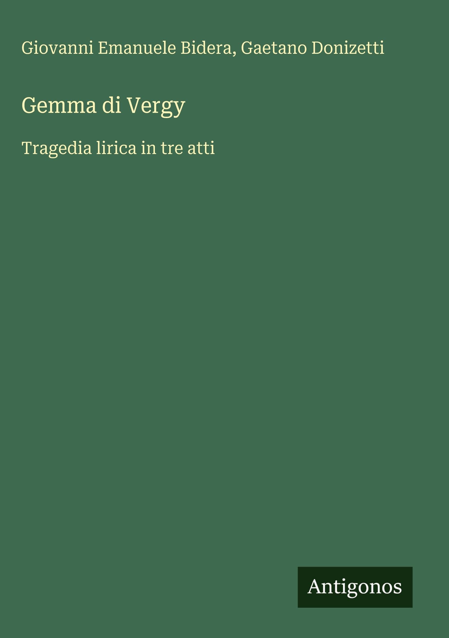 Gemma di Vergy: Tragedia lirica in tre atti