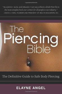 Piercing Bible: The Definitive Guide to Safe Body Piercing