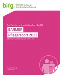 BARMER Pflegereport 2022: Stationäre Versorgung und COVID-19 (Schriftenreihe zur Gesundheitsanalyse)