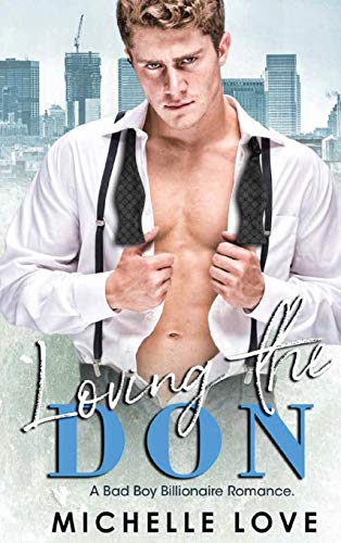 Loving the Don: A Bad Boy Billionaire Romance