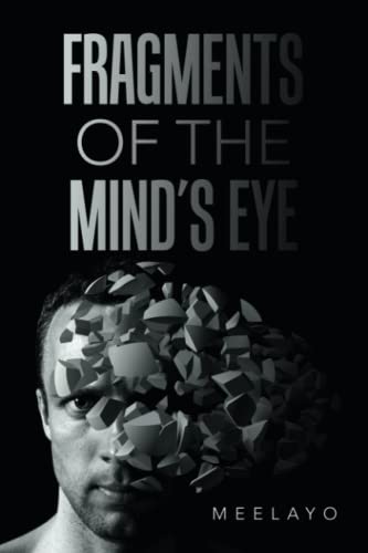 FRAGMENTS OF THE MIND’S EYE