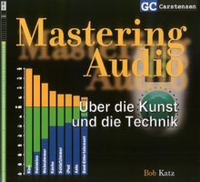 Mastering Audio: Über die Kunst und die Technik