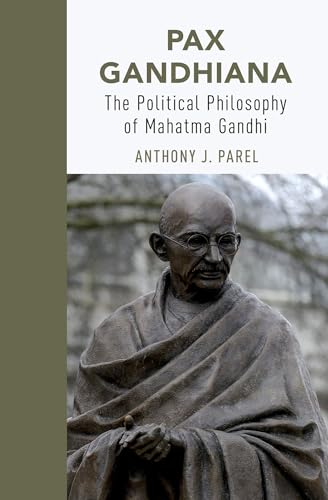 Pax Gandhiana: The Political Philosophy of Mahatma Gandhi