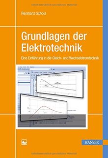 Grundlagen der Elektrotechnik: Eine Einführung in die Gleich- und Wechselstromtechnik