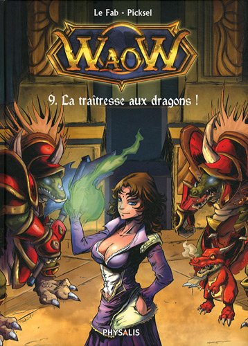 Waow, Tome 9 : La Traitresse Aux Dragons