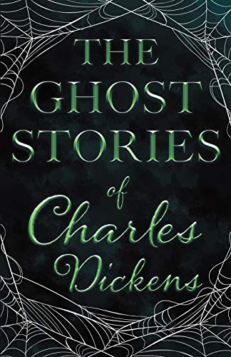 The Ghost Stories of Charles Dickens (Fantasy and Horror Classics)