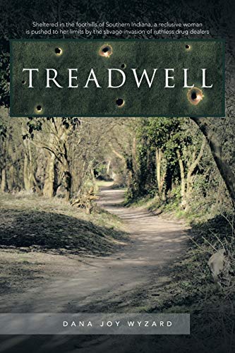 Treadwell: Sheltered in the Foothills of Southern Indiana, a Reclusive Woman is Pushed to her Limits by the Savage Invasion of Ruthless Drug Dealers