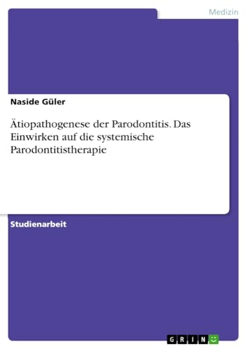 Ätiopathogenese der Parodontitis. Das Einwirken auf die systemische Parodontitistherapie