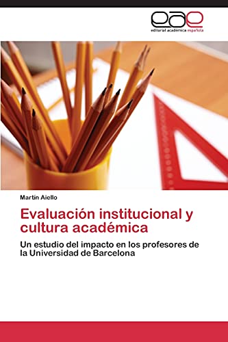 Evaluación institucional y cultura académica: Un estudio del impacto en los profesores de la Universidad de Barcelona