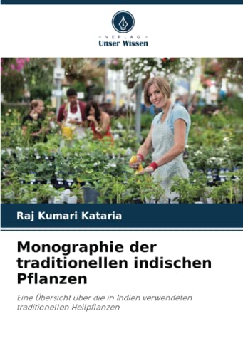 Monographie der traditionellen indischen Pflanzen: Eine Übersicht über die in Indien verwendeten traditionellen Heilpflanzen