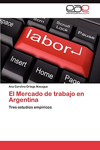 El Mercado de trabajo en Argentina: Tres estudios empíricos