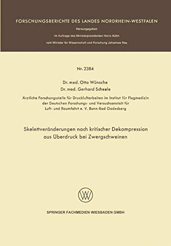Skelettveränderungen nach kritischer Dekompression aus Überdruck bei Zwergschweinen (Forschungsberichte des Landes Nordrhein-Westfalen, 2384, Band 2384)