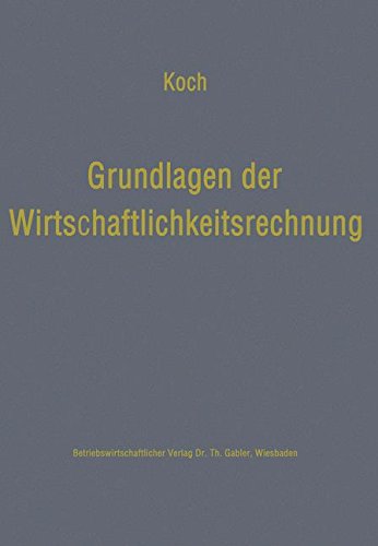 Grundlagen der Wirtschaftlichkeitsrechnung: Probleme der Betriebswirtschaftlichen Entscheidungslehre (German Edition)