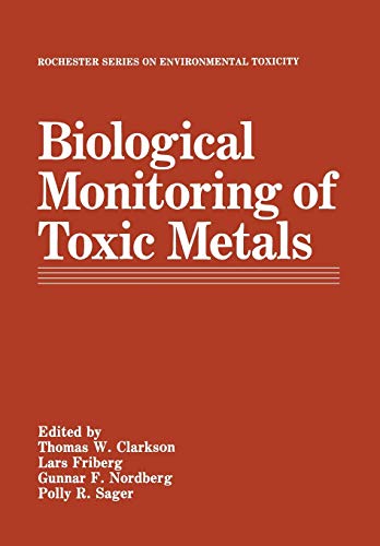 Biological Monitoring of Toxic Metals (Rochester Series on Environmental Toxicity)