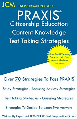 PRAXIS Citizenship Education Content Knowledge Test Taking Strategies: PRAXIS 5087 - Free Online Tutoring - New 2020 Edition - The latest strategies to pass your exam.