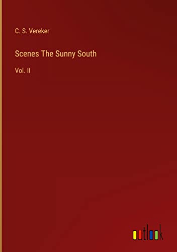 Scenes The Sunny South: Vol. II