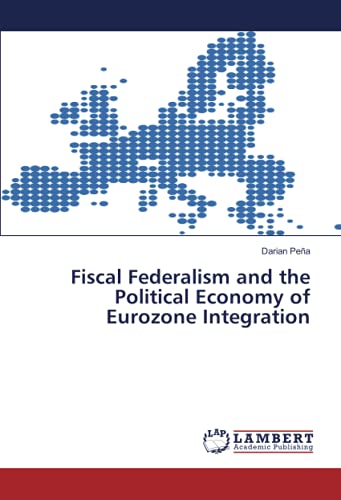 Fiscal Federalism and the Political Economy of Eurozone Integration