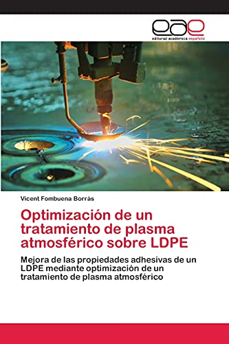 Optimización de un tratamiento de plasma atmosférico sobre LDPE: Mejora de las propiedades adhesivas de un LDPE mediante optimización de un tratamiento de plasma atmosférico