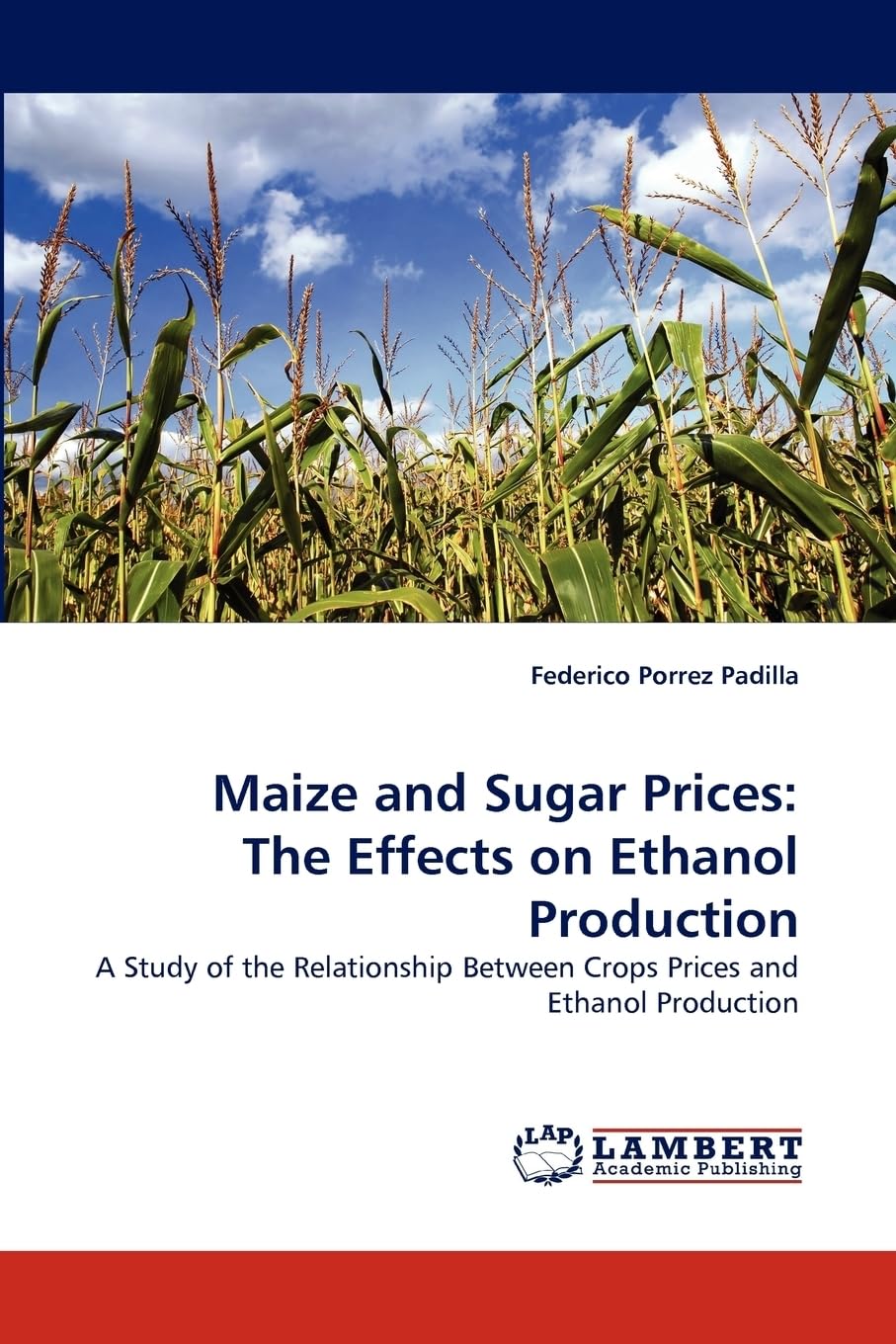 Maize and Sugar Prices: The Effects on Ethanol Production: A Study of the Relationship Between Crops Prices and Ethanol Production